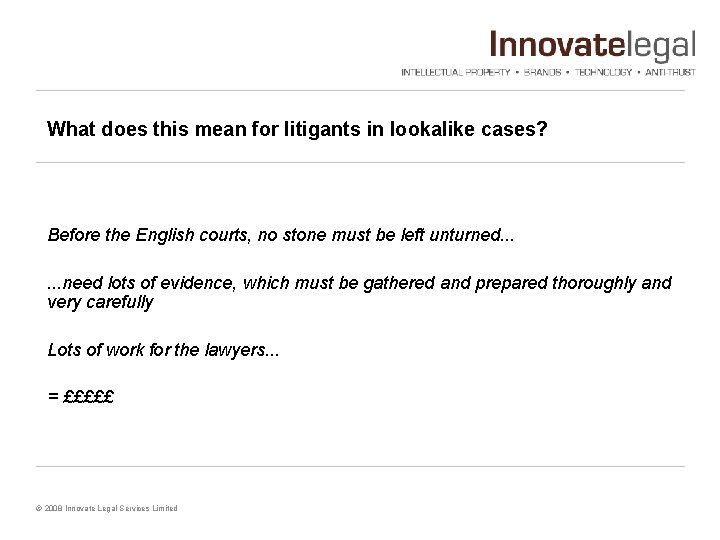 What does this mean for litigants in lookalike cases? Before the English courts, no