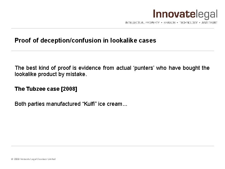 Proof of deception/confusion in lookalike cases The best kind of proof is evidence from
