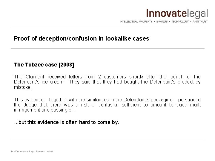 Proof of deception/confusion in lookalike cases The Tubzee case [2008] The Claimant received letters