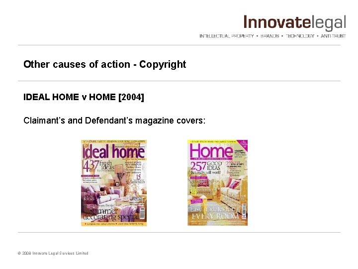 Other causes of action - Copyright IDEAL HOME v HOME [2004] Claimant’s and Defendant’s