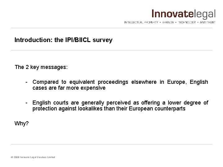 Introduction: the IPI/BIICL survey The 2 key messages: - Compared to equivalent proceedings elsewhere