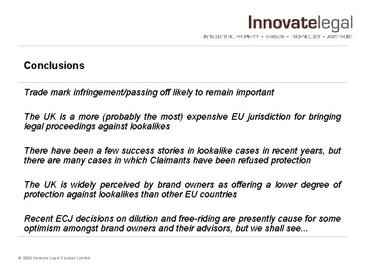 Conclusions Trade mark infringement/passing off likely to remain important The UK is a more