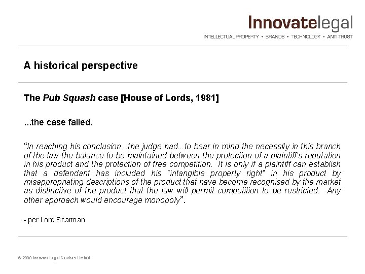 A historical perspective The Pub Squash case [House of Lords, 1981]. . . the
