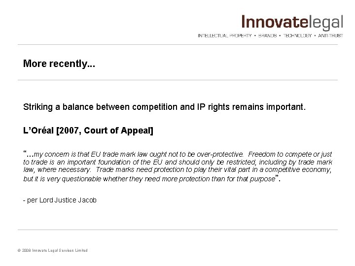 More recently. . . Striking a balance between competition and IP rights remains important.