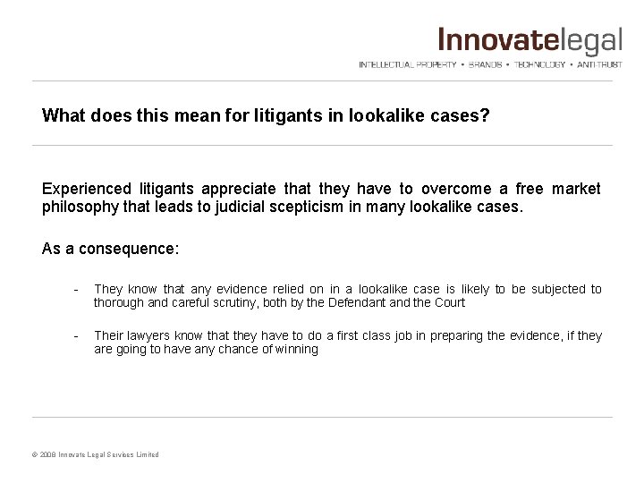 What does this mean for litigants in lookalike cases? Experienced litigants appreciate that they