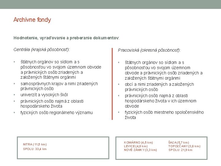 Archívne fondy Hodnotenie, vyraďovanie a preberanie dokumentov: Centrála (krajská pôsobnosť): § § § štátnych Archívne fondy Hodnotenie, vyraďovanie a preberanie dokumentov: Centrála (krajská pôsobnosť): § § § štátnych