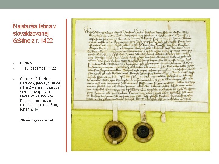 Najstaršia listina v slovakizovanej češtine z r. 1422 Skalica § 13. december 1422 § Najstaršia listina v slovakizovanej češtine z r. 1422 Skalica § 13. december 1422 §