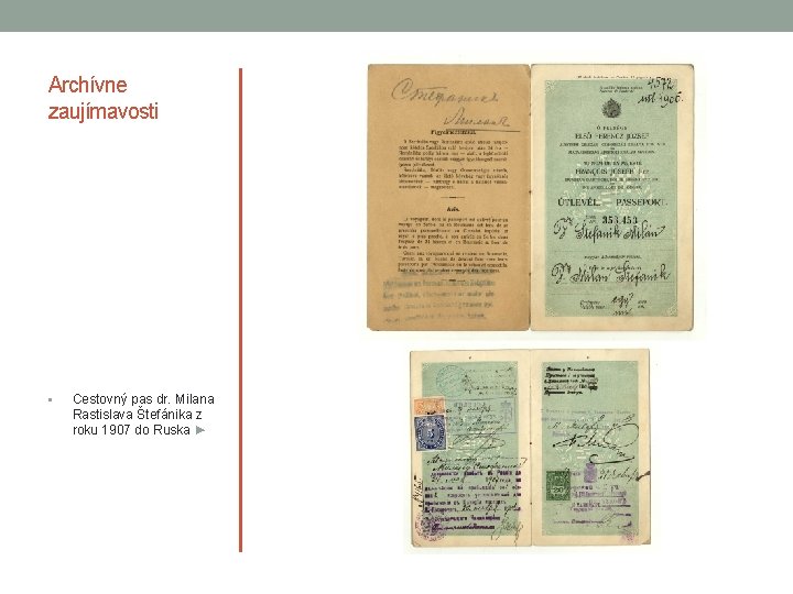 Archívne zaujímavosti § Cestovný pas dr. Milana Rastislava Štefánika z roku 1907 do Ruska Archívne zaujímavosti § Cestovný pas dr. Milana Rastislava Štefánika z roku 1907 do Ruska