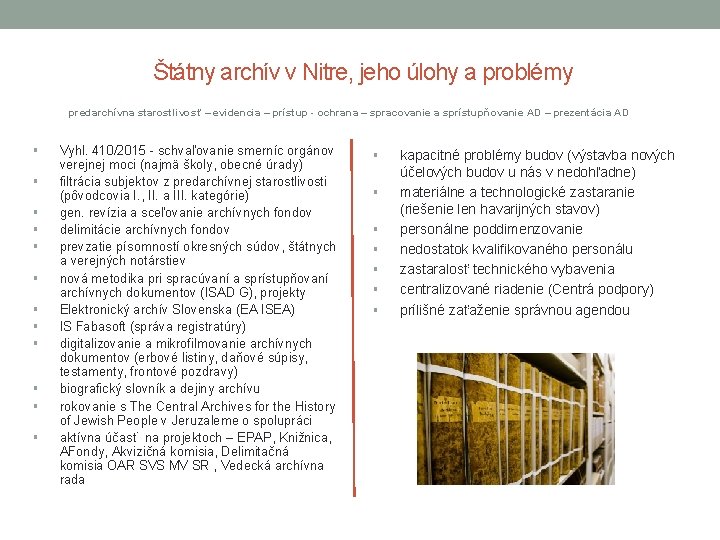 Štátny archív v Nitre, jeho úlohy a problémy predarchívna starostlivosť – evidencia – prístup Štátny archív v Nitre, jeho úlohy a problémy predarchívna starostlivosť – evidencia – prístup