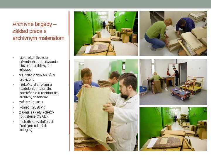 Archívne brigády – základ práce s archívnym materiálom § § § § cieľ: rekonštrukcia Archívne brigády – základ práce s archívnym materiálom § § § § cieľ: rekonštrukcia