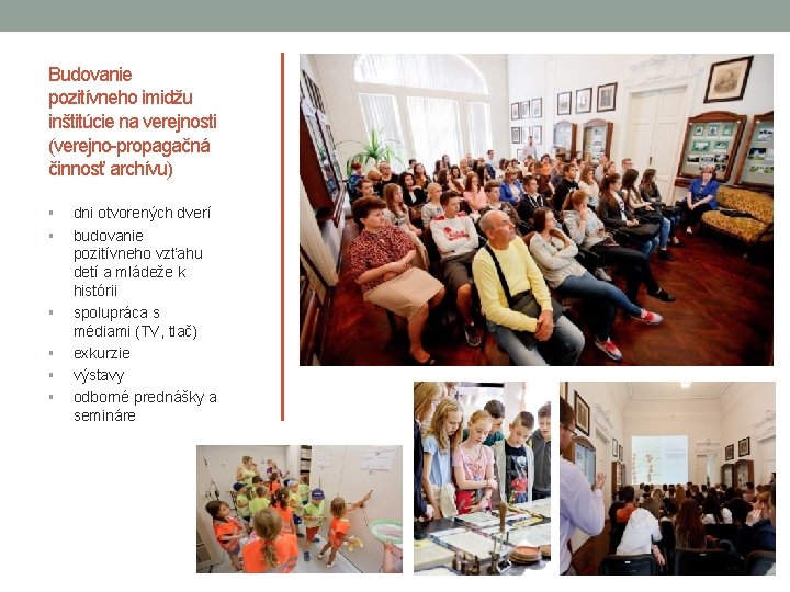 Budovanie pozitívneho imidžu inštitúcie na verejnosti (verejno-propagačná činnosť archívu) § § § dni otvorených Budovanie pozitívneho imidžu inštitúcie na verejnosti (verejno-propagačná činnosť archívu) § § § dni otvorených