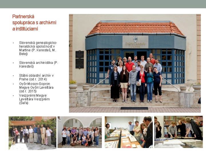 Partnerská spolupráca s archívmi a inštitúciami § Slovenská genealogickoheraldická spoločnosť v Martine (P. Keresteš, Partnerská spolupráca s archívmi a inštitúciami § Slovenská genealogickoheraldická spoločnosť v Martine (P. Keresteš,