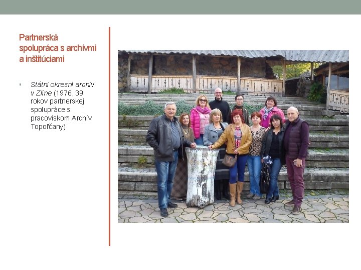 Partnerská spolupráca s archívmi a inštitúciami § Státni okresní archiv v Zlíne (1976, 39 Partnerská spolupráca s archívmi a inštitúciami § Státni okresní archiv v Zlíne (1976, 39