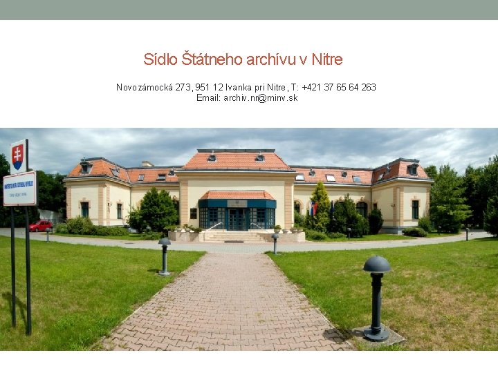 Sídlo Štátneho archívu v Nitre Novozámocká 273, 951 12 Ivanka pri Nitre, T: +421 Sídlo Štátneho archívu v Nitre Novozámocká 273, 951 12 Ivanka pri Nitre, T: +421