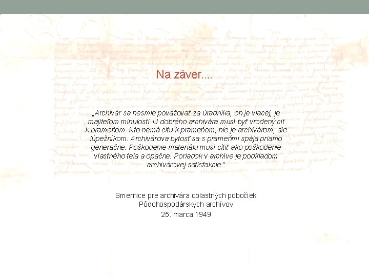 Na záver. . „Archivár sa nesmie považovať za úradníka, on je viacej, je majiteľom Na záver. . „Archivár sa nesmie považovať za úradníka, on je viacej, je majiteľom