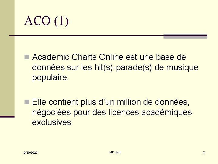 ACO (1) n Academic Charts Online est une base de données sur les hit(s)-parade(s)