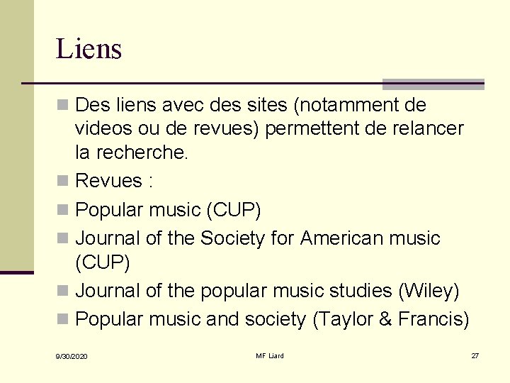 Liens n Des liens avec des sites (notamment de videos ou de revues) permettent