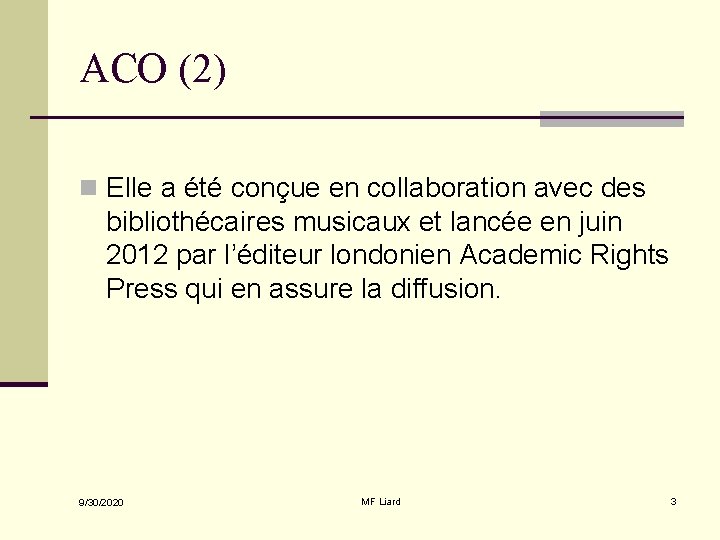 ACO (2) n Elle a été conçue en collaboration avec des bibliothécaires musicaux et