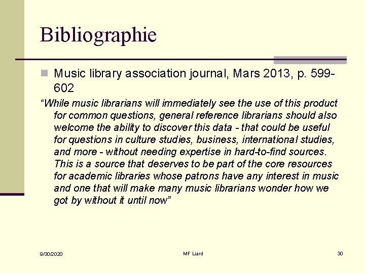 Bibliographie n Music library association journal, Mars 2013, p. 599 - 602 “While music