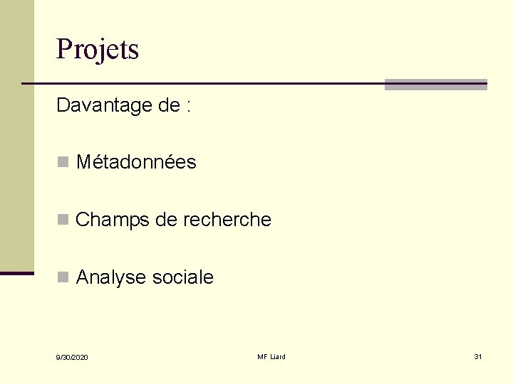 Projets Davantage de : n Métadonnées n Champs de recherche n Analyse sociale 9/30/2020