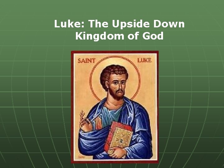 Luke: The Upside Down Kingdom of God 