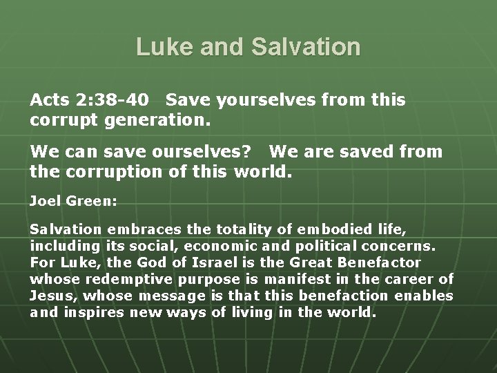 Luke and Salvation Acts 2: 38 -40 Save yourselves from this corrupt generation. We