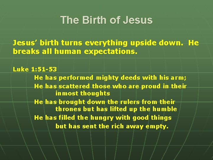 The Birth of Jesus’ birth turns everything upside down. He breaks all human expectations.