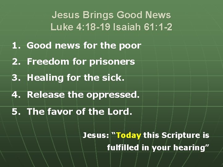 Jesus Brings Good News Luke 4: 18 -19 Isaiah 61: 1 -2 1. Good