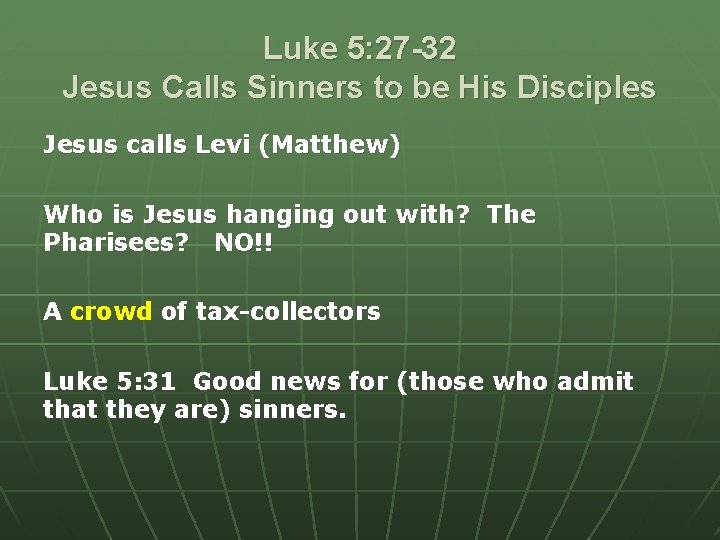 Luke 5: 27 -32 Jesus Calls Sinners to be His Disciples Jesus calls Levi