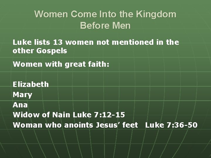 Women Come Into the Kingdom Before Men Luke lists 13 women not mentioned in