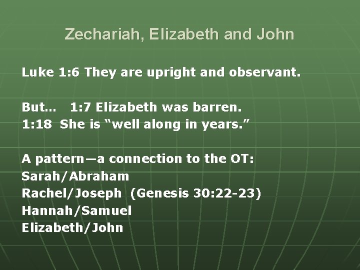 Zechariah, Elizabeth and John Luke 1: 6 They are upright and observant. But… 1: