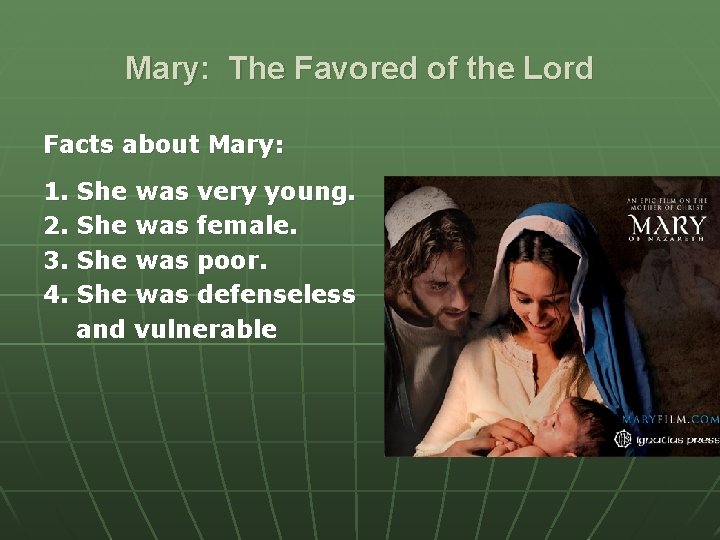 Mary: The Favored of the Lord Facts about Mary: 1. She was very young.