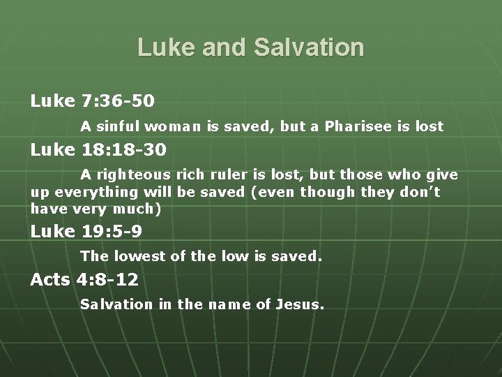 Luke and Salvation Luke 7: 36 -50 A sinful woman is saved, but a