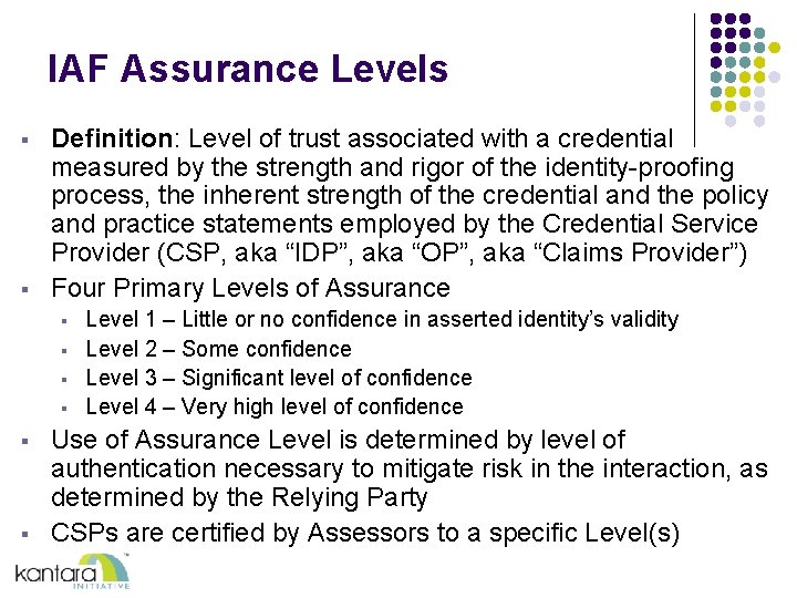 IAF Assurance Levels § § Definition: Level of trust associated with a credential measured IAF Assurance Levels § § Definition: Level of trust associated with a credential measured