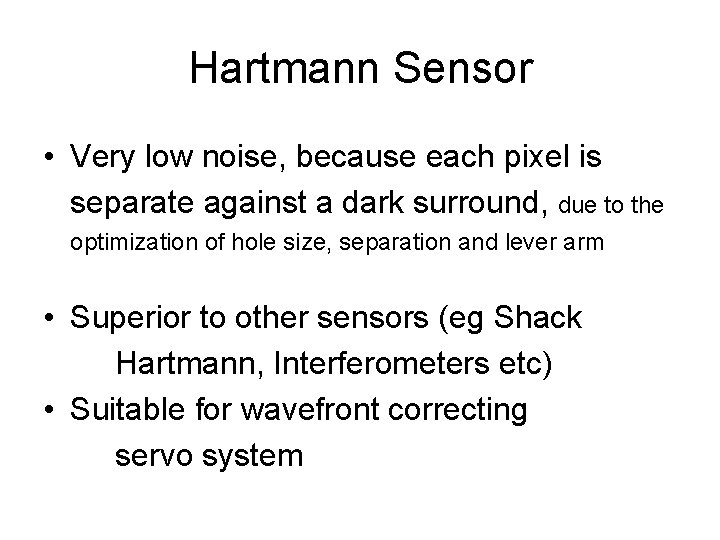 Hartmann Sensor • Very low noise, because each pixel is separate against a dark