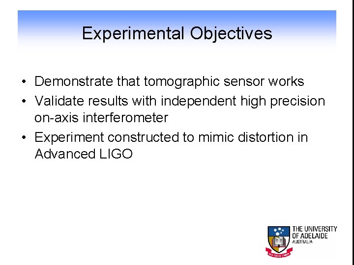 Experimental Objectives • Demonstrate that tomographic sensor works • Validate results with independent high