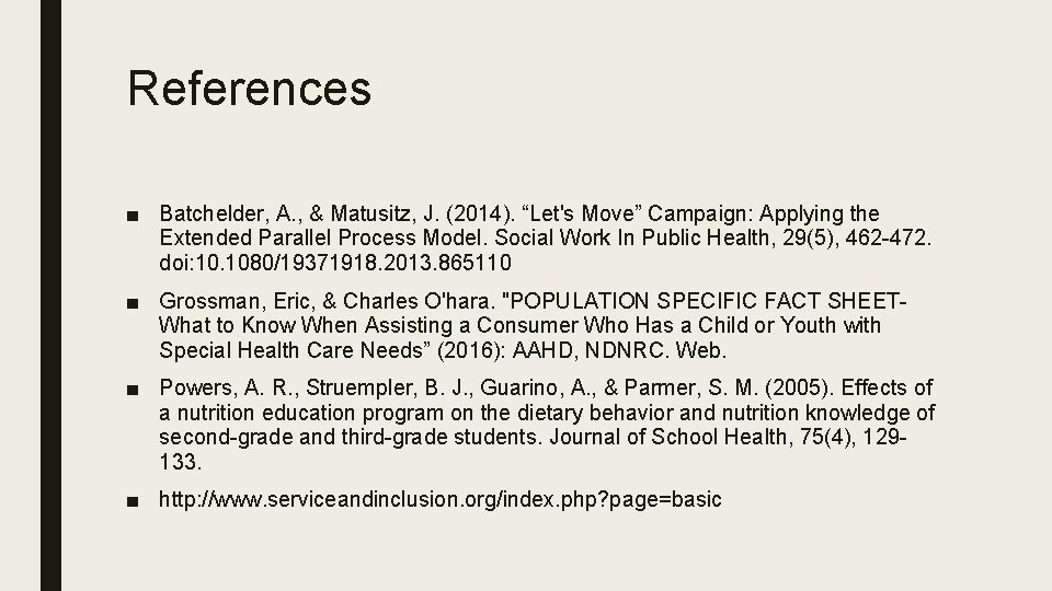 References ■ Batchelder, A. , & Matusitz, J. (2014). “Let's Move” Campaign: Applying the References ■ Batchelder, A. , & Matusitz, J. (2014). “Let's Move” Campaign: Applying the