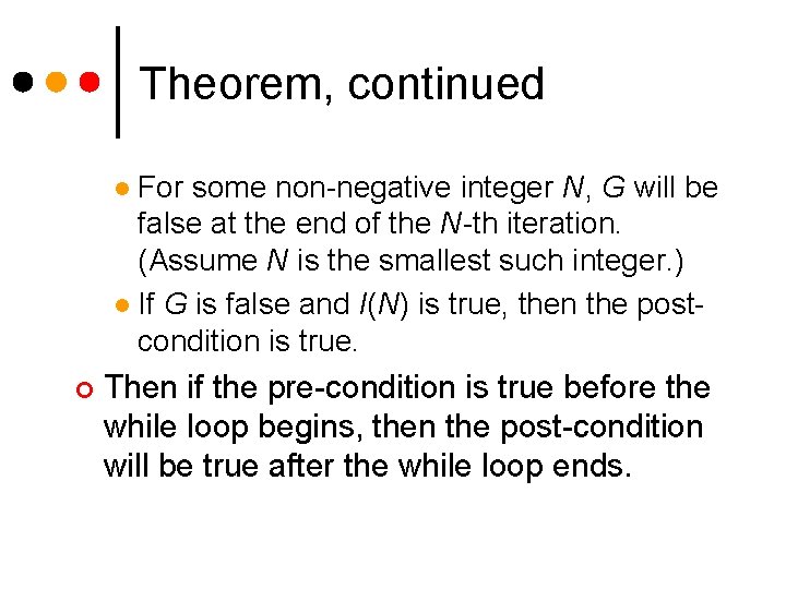 Theorem, continued For some non-negative integer N, G will be false at the end Theorem, continued For some non-negative integer N, G will be false at the end