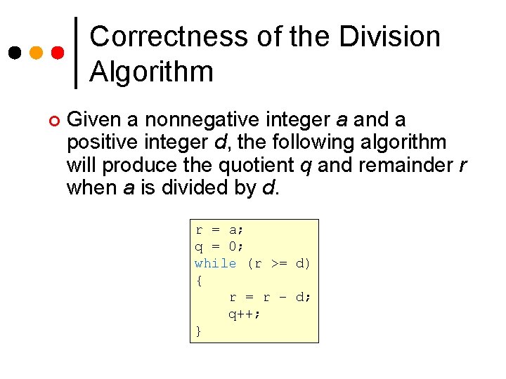 Correctness of the Division Algorithm ¢ Given a nonnegative integer a and a positive Correctness of the Division Algorithm ¢ Given a nonnegative integer a and a positive