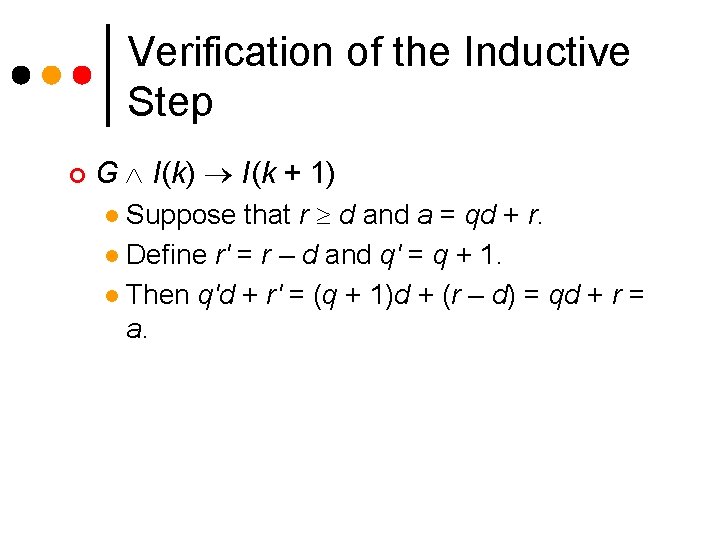 Verification of the Inductive Step ¢ G I(k) I(k + 1) Suppose that r Verification of the Inductive Step ¢ G I(k) I(k + 1) Suppose that r