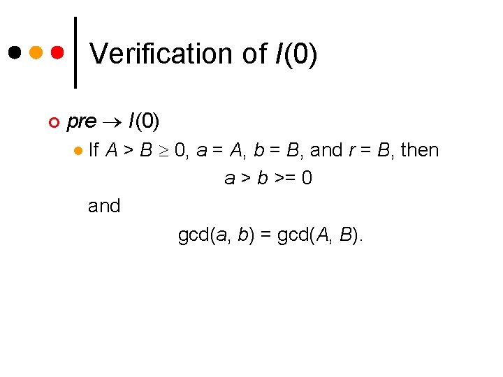 Verification of I(0) ¢ pre I(0) l If A > B 0, a = Verification of I(0) ¢ pre I(0) l If A > B 0, a =
