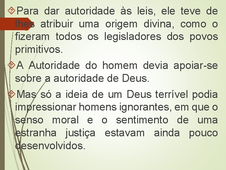  Para dar autoridade às leis, ele teve de lhes atribuir uma origem divina,