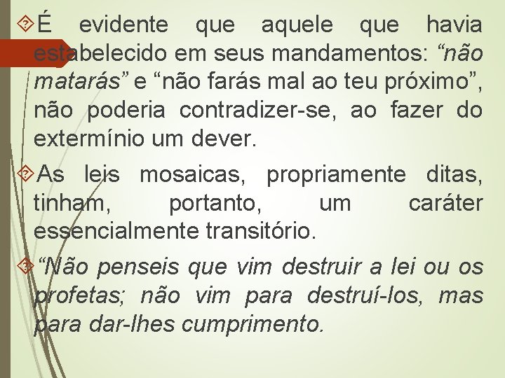  É evidente que aquele que havia estabelecido em seus mandamentos: “não matarás” e