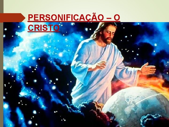 PERSONIFICAÇÃO – O CRISTO 