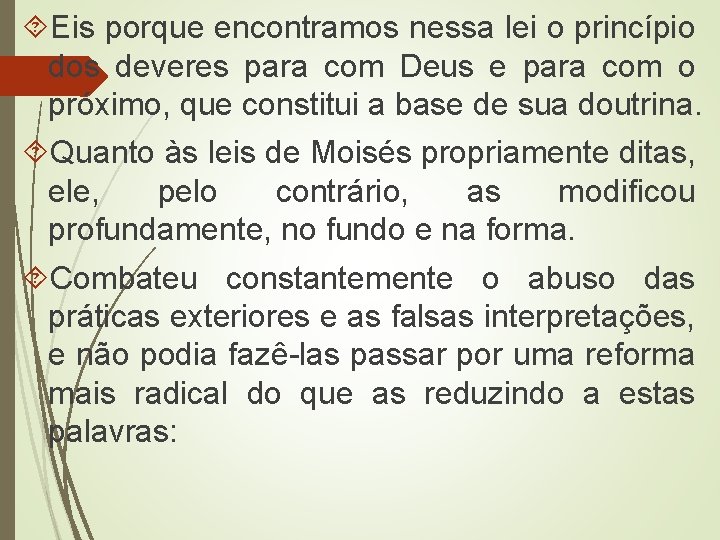  Eis porque encontramos nessa lei o princípio dos deveres para com Deus e