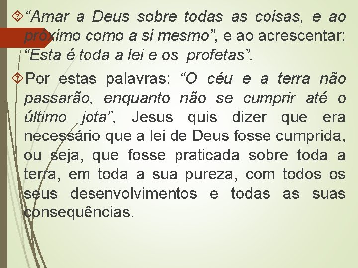  “Amar a Deus sobre todas as coisas, e ao próximo como a si