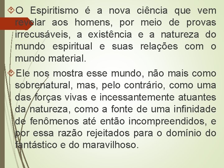  O Espiritismo é a nova ciência que vem revelar aos homens, por meio