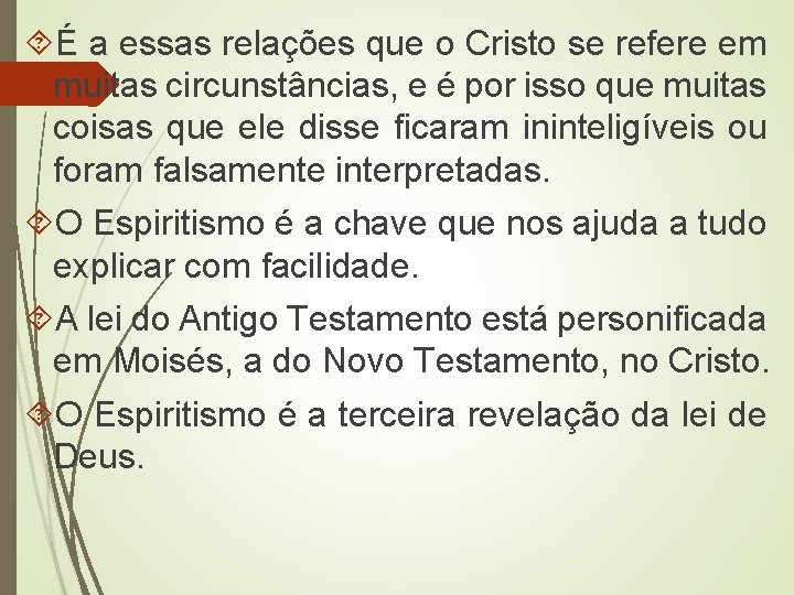  É a essas relações que o Cristo se refere em muitas circunstâncias, e