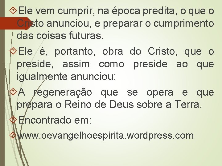  Ele vem cumprir, na época predita, o que o Cristo anunciou, e preparar