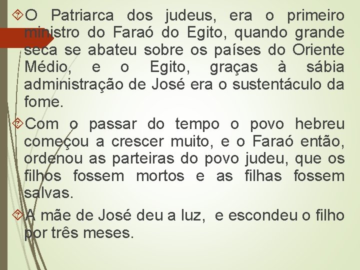  O Patriarca dos judeus, era o primeiro ministro do Faraó do Egito, quando